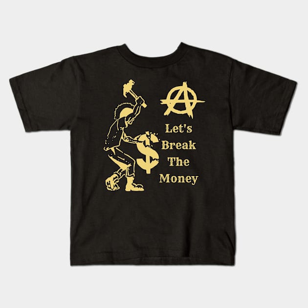 Let's Break The Money suitable for tshirt hoodies stickers and sweaters Kids T-Shirt by KILY-Tshirt